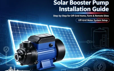 Solar Booster Pump Installation Guide: Step‑by‑Step for Off‑Grid Home, Farm & Remote Sites