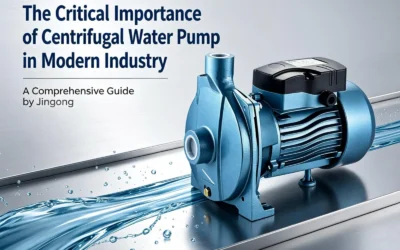 The Critical Importance of Centrifugal Water Pump in Modern Industry A Comprehensive Guide by Jingong Tech