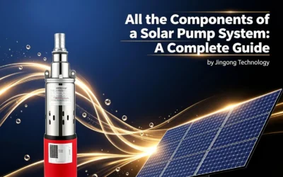 All the Components of a Solar Pump System: A Complete Guide by Jingong Technology