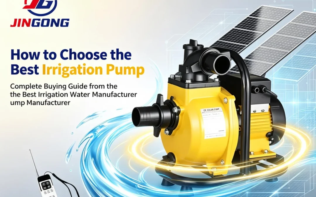 How to Choose the Best Irrigation Pump | Complete Buying Guide from the Best Irrigation water Pump Manufacturer